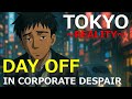 Me: “I Saw Tokyo’s Reality” | A Hellish Day Off in Corporate Despair