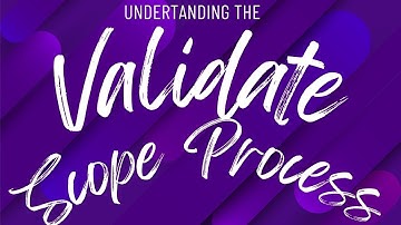 UNDERSTANDING The VALIDATE SCOPE Process | PMBOK | PMP 2025
