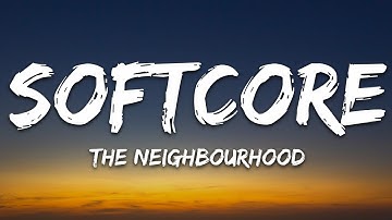 The Neighbourhood - Softcore (Lyrics)
