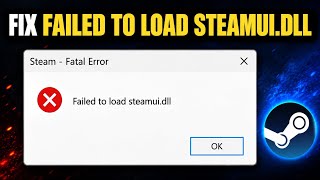 Fix Failed to Load SteamUI.dll Error on Steam (Easy fix)