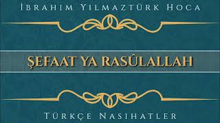 Şefaat Ya Rasûlallah Demek Caiz Mi̇i̇brahi̇m Yilmaztürk Hoca Ünnet