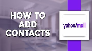 How To Add Contacts on Yahoo Mail (Quick and Easy)