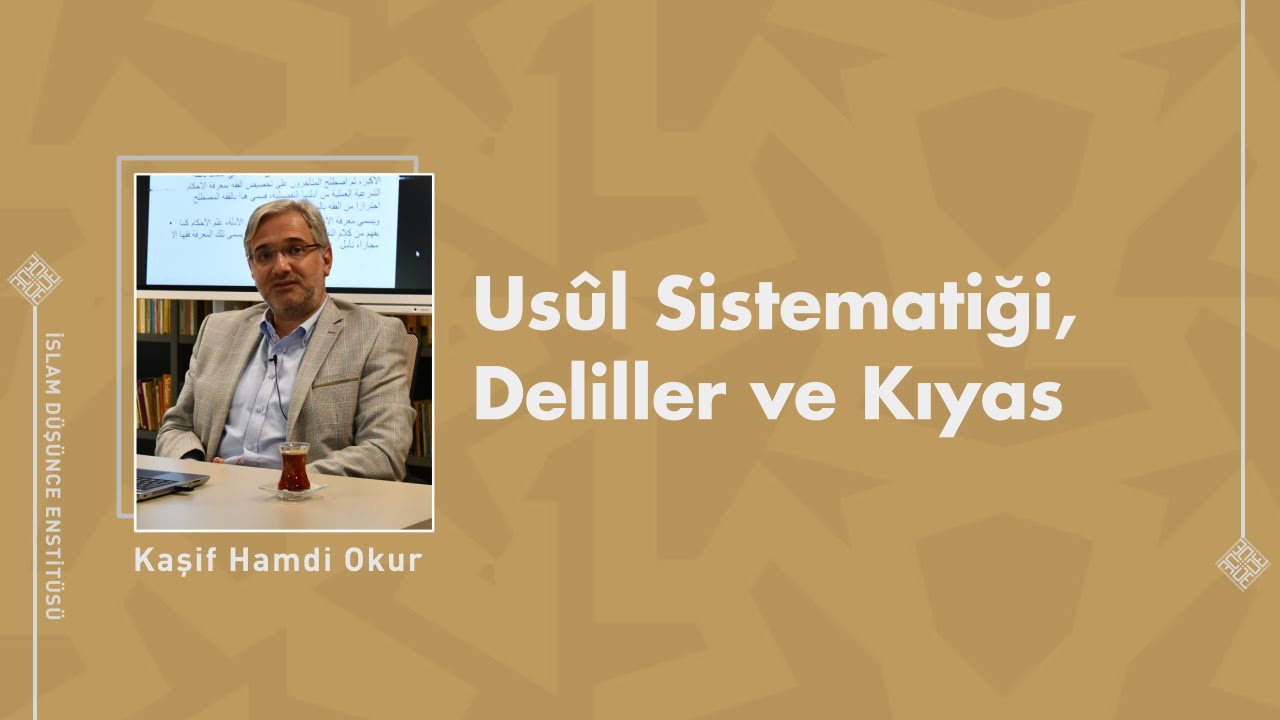 Usûl Sistematiği, Deliller ve Kıyas I 11. Ders