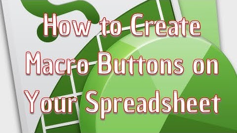 Create Macro Buttons in Your Spreadsheet