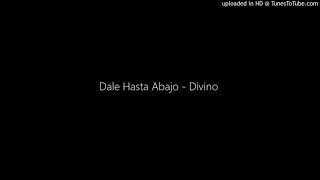 Dale Hasta Abajo - Divino