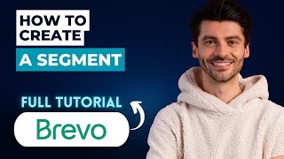 How to Create a Segment in Brevo [2026 Guide]