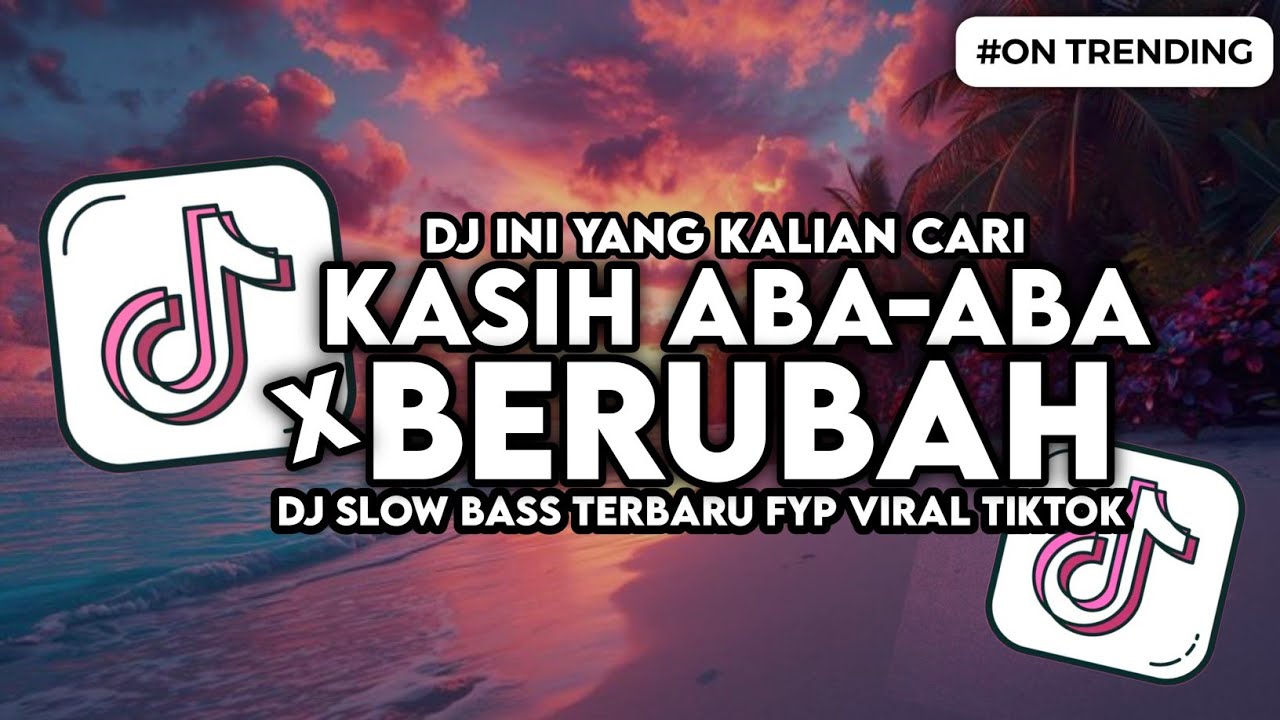 DJ BERUBAH X KASIH ABA-ABA TENXI SLOW BASS FYP VIRAL TIKTOK