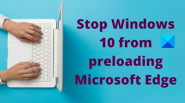 Stop Microsoft Edge from loading on Startup in Windows 11