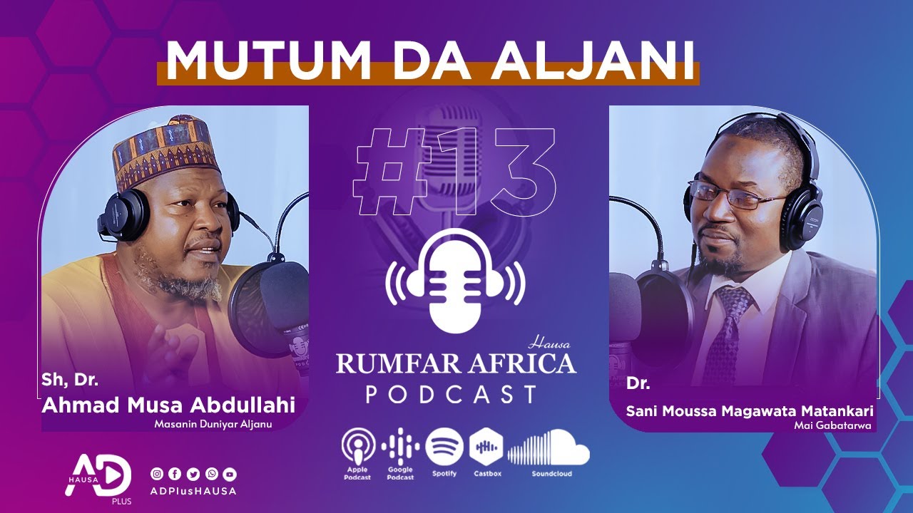 EP13 | RUMFAR AFRICA | DUNIYAR ALJANU | SH, DR. AHMAD MUSA ABDULLAH | PODCAST