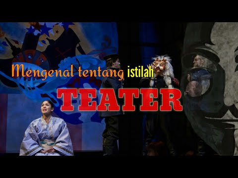 Mengenal tentang apa itu istilah TEATER ?