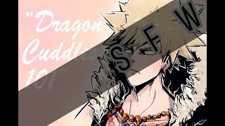 'Dragon Cuddles 101..'  A Dragon King Bakugou Katsuki x Dragon Listener ASMR Non Spicy Ver