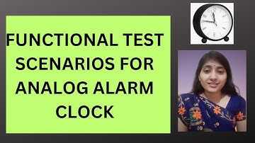Test Scenarios for Analog Alarm Clock| Test Scenarios | RD Technical Learning