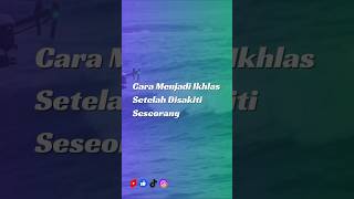 Cara Menjadi Ikhlas Setelah Disakiti Seseorang feed short short fakta