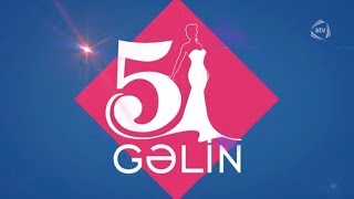 5 Gəlin (19.09.2019)