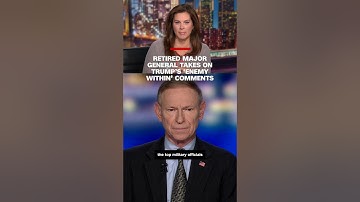 Retired Major General takes on Trump’s ‘enemy within’ comment
