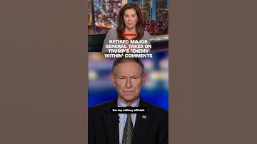 Retired Major General takes on Trump’s ‘enemy within’ comment