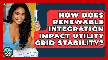 How Does Renewable Integration Impact Utility Grid Stability? - Your Utilities Hub