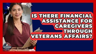 Is There Financial Assistance for Caregivers Through Veterans Affairs - Veteran Community Guide