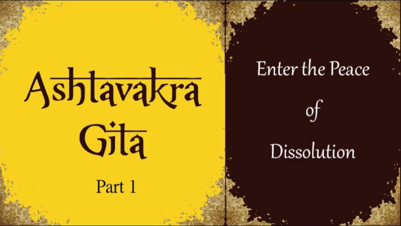 The Ashtavakra Gita ~ Part 1 ~ Advaita-Vedanta