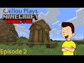 Caillou Plays Minecraft Hardcore Episode 2 (Building a house)