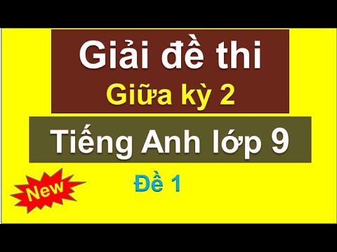 Giải đề thi giữa học kỳ 2 tiếng Anh lớp 9 mới / HeartQueen Quyên Hoàng Giải đề thi giữa học kỳ 2 tiếng Anh lớp 9 mới / HeartQueen Quyên Hoàng