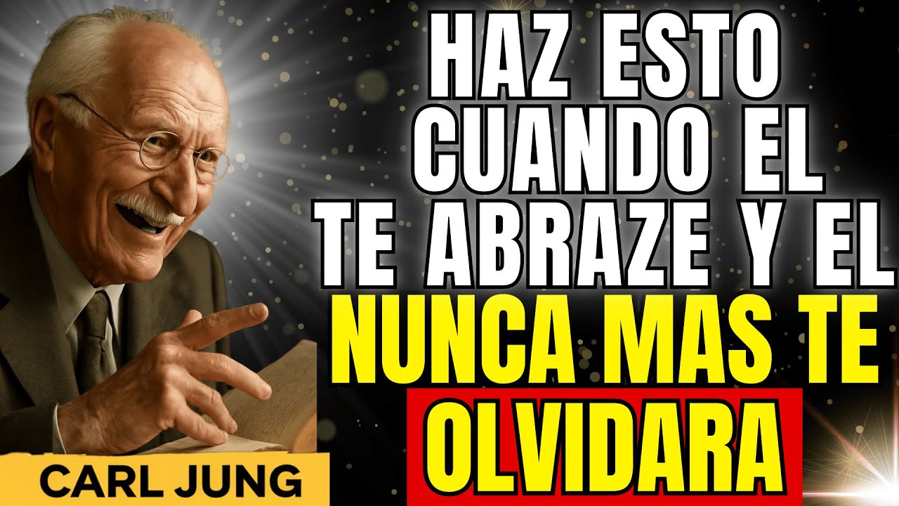 Si reaccionas así cuando TE ABRAZA, su corazón será SOLO TUYO | Carl Jung