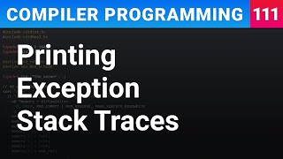 Printing Exception Stack Traces - Compiler Programming Ep111