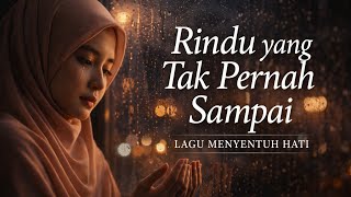 Download Lagu Rindu yang Tak Pernah Sampai | Lagu Menyentuh Hati MP3