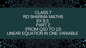 ex 8.3 Rd Sharma class 7 maths// part 2 from q 10 to 13// linear equation in one variable//ab