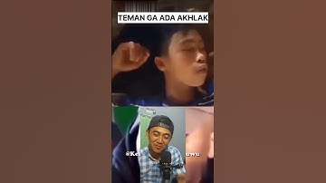 TEMAN GA ADA AKHLAK part 1