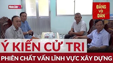Ý kiến cử tri về phiên chất vấn lĩnh vực xây dựng | Đảng với Dân