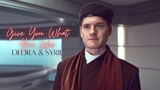 Dedra Meero & Syril Karn Give You What You Like Andor