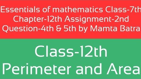 Essentials of mathematics Class-7th Ch-12th Assi-2nd Que-4&5th by Mamta Batra|| Perimeter and Area||