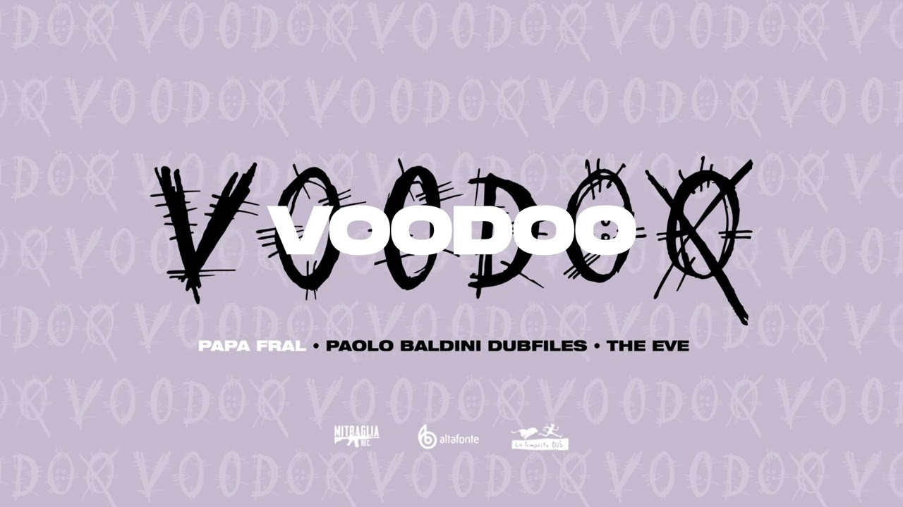 Watch Papa Fral x Paolo Baldini DubFiles & The Eve - VOODOO on YouTube Watch Papa Fral x Paolo Baldini DubFiles & The Eve - VOODOO on YouTube