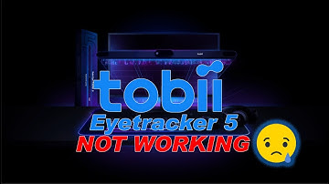Tobii EyeTracker5 Not Working ...Kinda