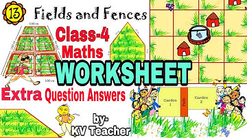 WORKSHEET/ Fields and Fences/ Class-4 MATHS Chapter extra Question Answers for kendriya Vidyalaya KV
