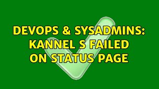 Celebrity DevOps & SysAdmins: kannel s failed on status page Profile