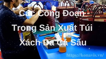 Công đoạn sản xuất TÚI XÁCH DA CÁ SẤU THẬT thương hiệu Konavis