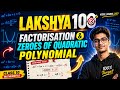 Factorisation &amp; Zeroes of Quadratic Polynomials | Class 10 Maths | Lecture 3 | #Lakshya_100_Batch