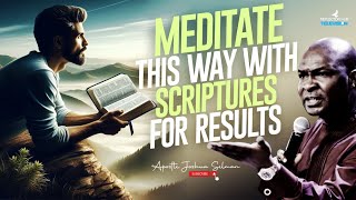 HOW TO MEDITATE AND PRAY WITH SCRIPTURES TO SEE RESULTS IN GOD  APOSTLE JOSHUA SELMAN