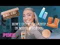 HOW I DID MY MAKEUP IN MIDDLE SCHOOL!