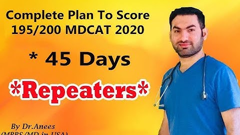 MDCAT 2020 Preparation Guide - Get 195/200 In 45 Days Complete Plan By Dr Anees