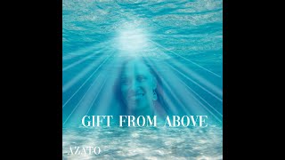 Azato - Gift From Above -  Lyric Video