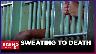 CRUEL And Unusual Punishment?! Prisoners In The South Face Extreme Heat Without Air Conditioning