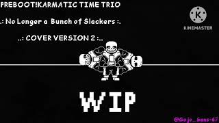 [WIP] Preboot!karmatic time trio - No longer a bunch of slackers | Cover |Version 2 | Gojo!sans take
