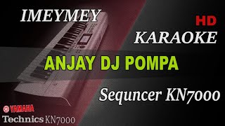 IMEYMEY - ANJAI DJ POMPA || KARAOKE KN7000