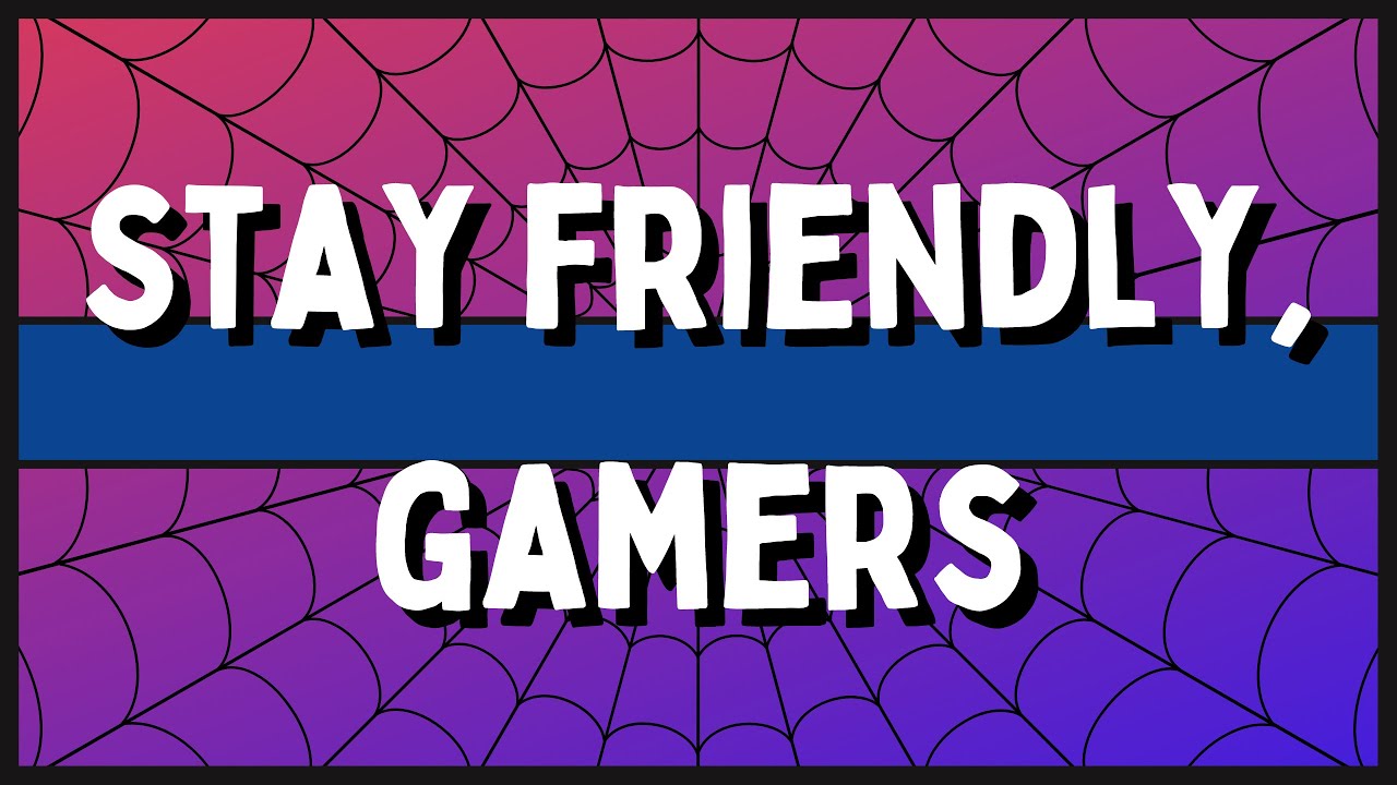 We Are Your Friendly Neighborhood Gamers!