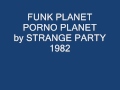 FUNK PLANET PORNO PLANET by Strange Party