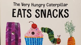 The Very Hungry Caterpillar EATS SNACKS - an OPPOSITES book - by Eric Carle