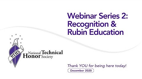 NTHS Webinar Series 2: Recognition (featuring the Chapter Awards Program) & Rubin Education